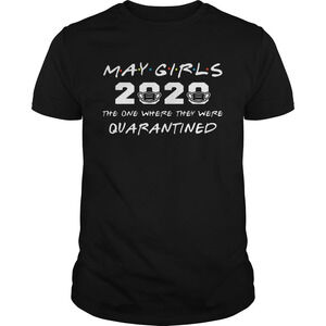 May Girls 2020 The One Where They Were Quarantined Shirt